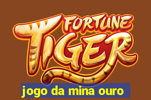 jogo da mina ouro